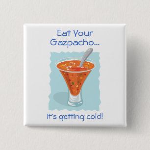 Food For Thought_Eat Your Gazpacho Pinback Button