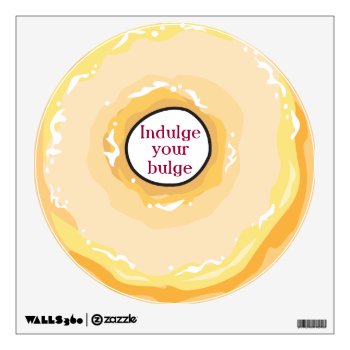 Food For Thought_indulge Your Bulge_glazed Donut Wall Decal by UCanSayThatAgain at Zazzle