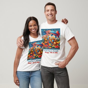 Food Fun And Friends 4th Of July Usa  T-shirt by Susang6 at Zazzle