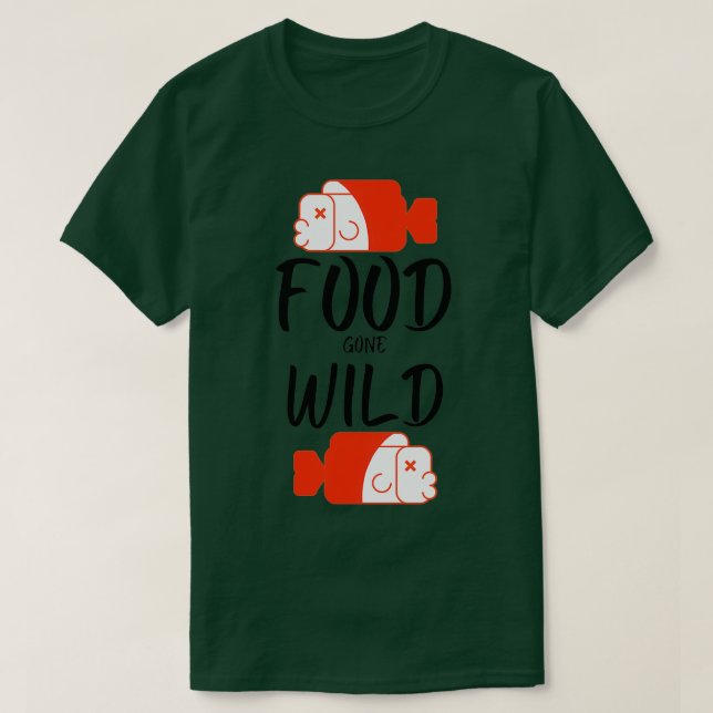 Food Gone Wild  T-Shirt (Design Front)