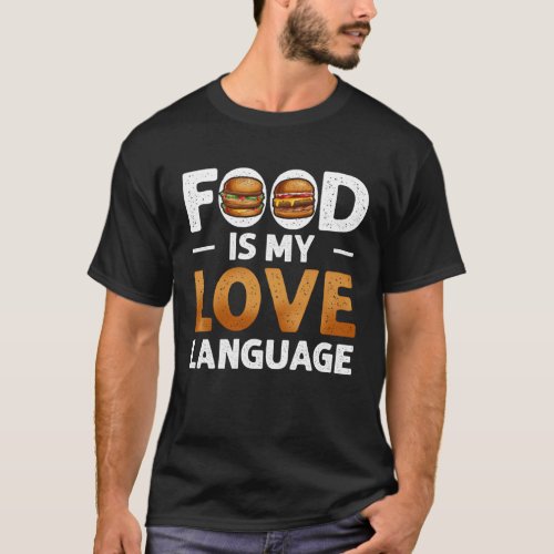 Food Is My Love Language Cheeseburger Gourmet Exec T_Shirt