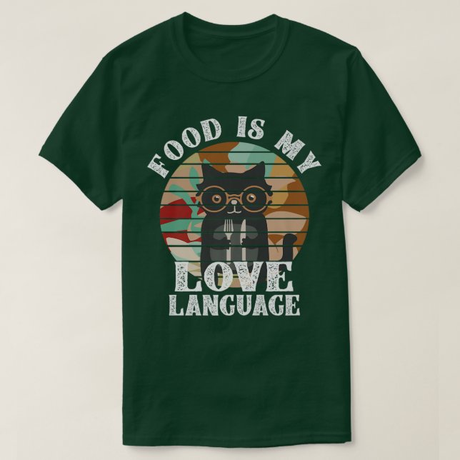 Food Is My Love Language  Chef Baking Love Foodie  T-Shirt (Design Front)