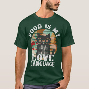 Food Is My Love Language Chef Baking Love Foodie T-Shirt