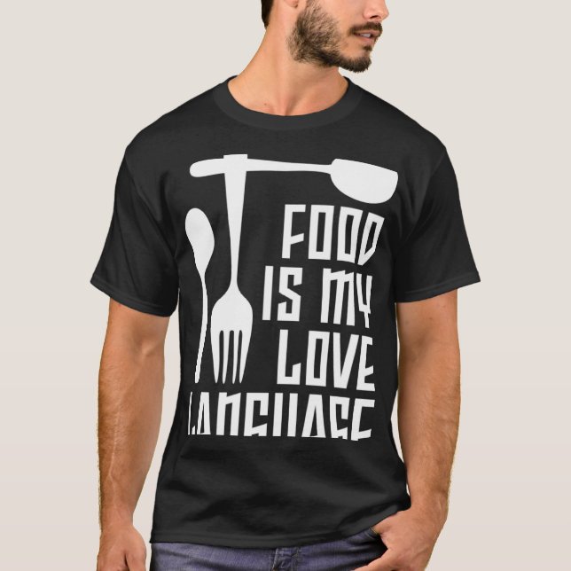 Food Is My Love Language Dinnerware Gourmet Execut T-Shirt (Front)