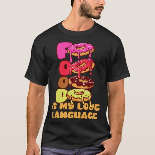 Food Is My Love Language Donuts Gourmet Executive  T_Shirt