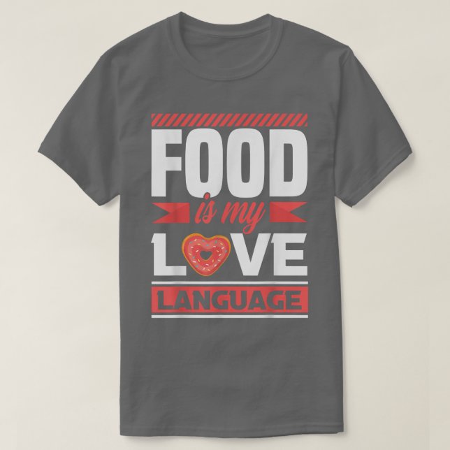 Food is my love language - foodie T-Shirt (Design Front)