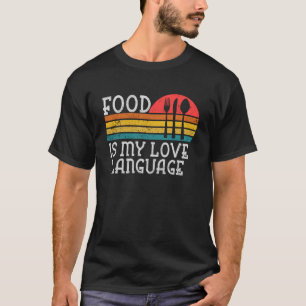 Food Is My Love Language Gourmet Executive Chef Di T-Shirt