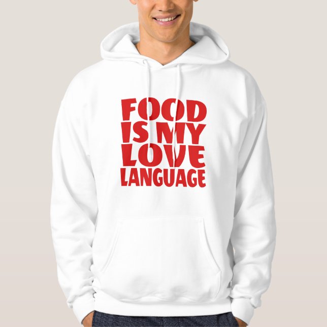 Food is My Love Language   Hoodie (Front)