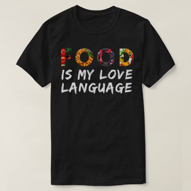 Food is my love language  T-Shirt (Design Front)