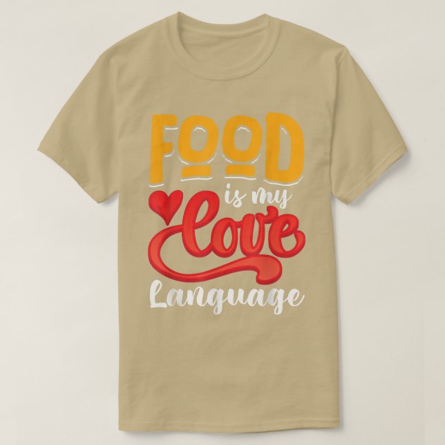 Food is my love language  T-Shirt (Design Front)