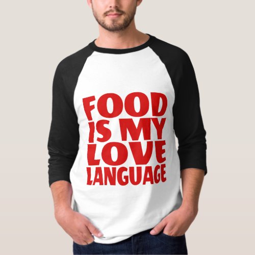 Food is My Love Language     T_Shirt