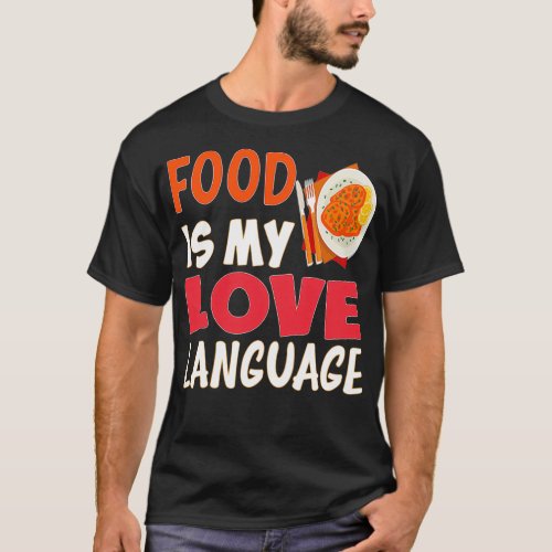 food is my love language T_Shirt