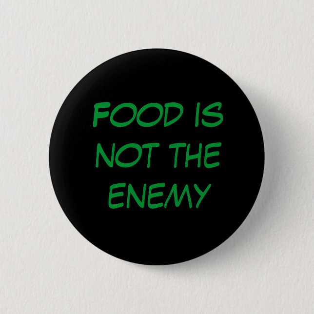 Food is not the enemy pinback button (Front)