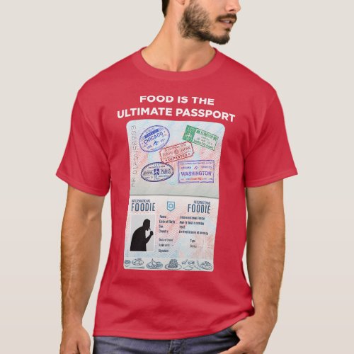 Food Is The Ultimate Passport International Travel T_Shirt