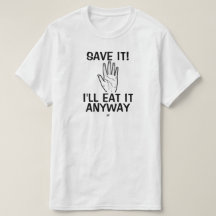 Food joke (Save it! I'll eat it anyway)