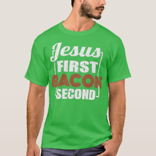 Food Lover Pun Jesus First Bacon 2 T-Shirt