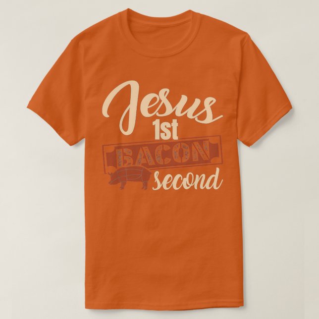 Food Lover Pun Jesus First Bacon T-Shirt (Design Front)