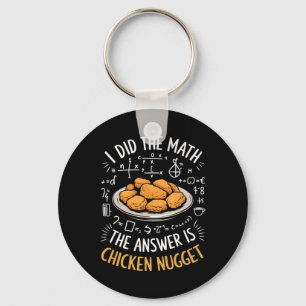 Food Lovers I Did The Math Answer Is Chicken Nugge Keychain