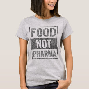 Food Not Pharma Natural Organic Nutrition T-Shirt