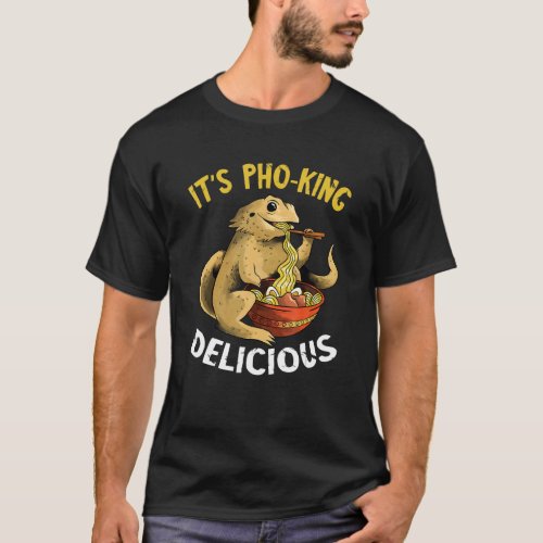 Food Pun Its Pho King Bearded Dragon Noodle Pho T_Shirt