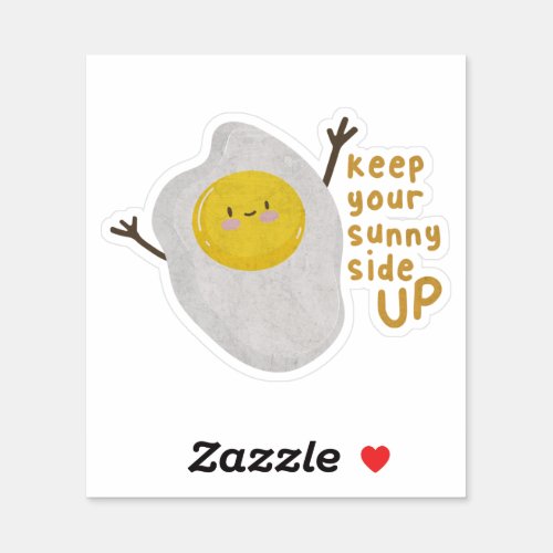 Food Pun Keep Your Sunny Side Up Sticker