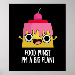 Food Puns - I'm A Big Flan Dessert Pun Dark BG Poster