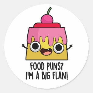 Food Puns - I'm A Big Flan Funny Dessert Pun Classic Round Sticker