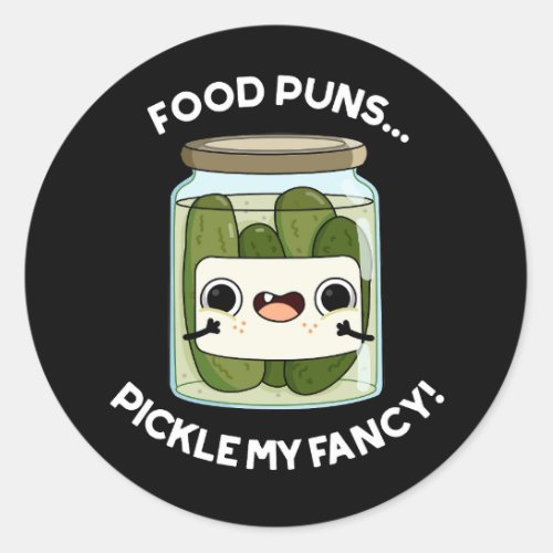 Food Puns Pickle My Fancy Funny Food Pun Dark BG Classic Round Sticker