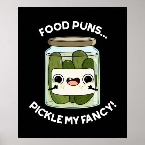 Food Puns Pickle My Fancy Funny Food Pun Dark BG Poster