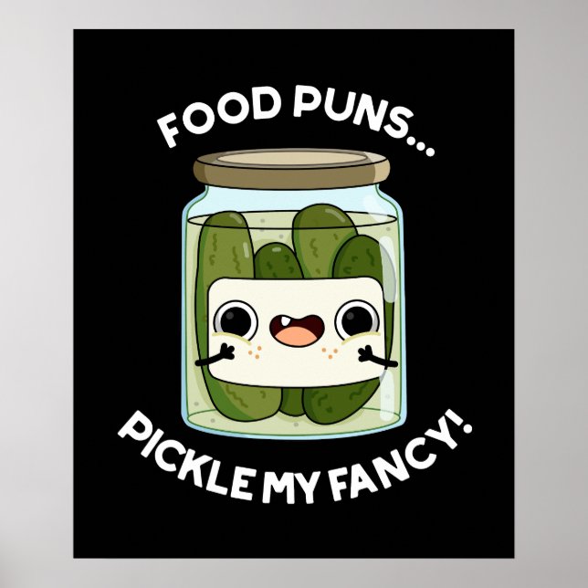 Food Puns Pickle My Fancy Funny Food Pun Dark BG Poster (Front)