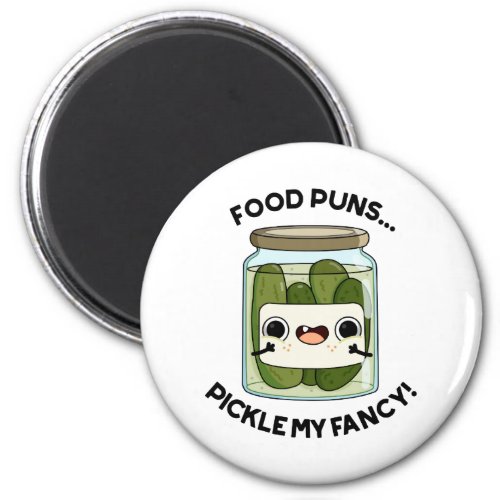 Food Puns Pickle My Fancy Funny Food Pun  Magnet