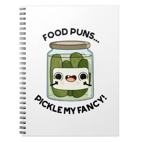Food Puns Pickle My Fancy Funny Food Pun  Notebook