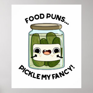 Food Puns Pickle My Fancy Funny Food Pun Poster