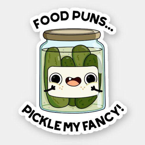 Food Puns Pickle My Fancy Funny Food Pun  Sticker