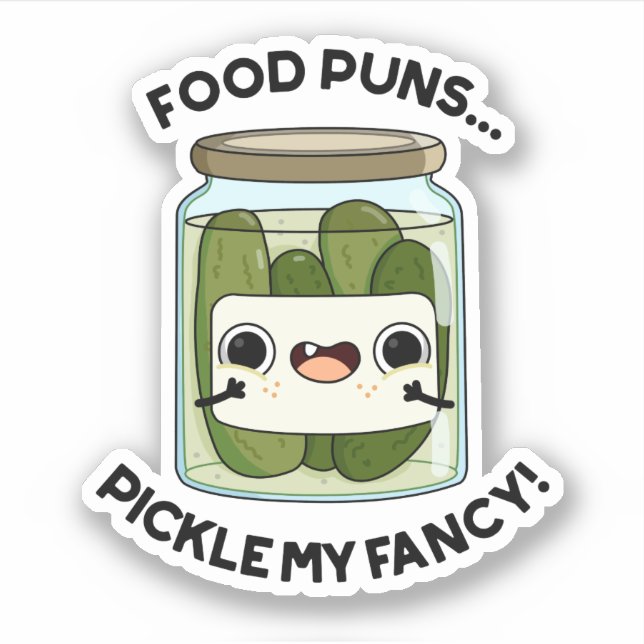 Food Puns Pickle My Fancy Funny Food Pun  Sticker (Front)
