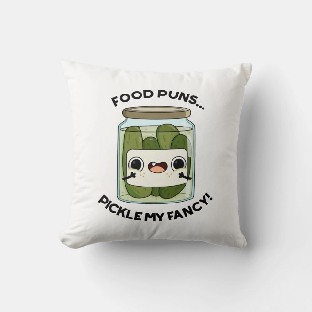 Food Puns Pickle My Fancy Funny Food Pun  Throw Pillow (Front)