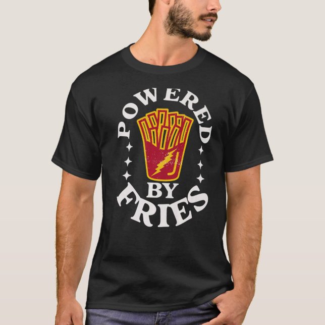 Food Quotes Pun Powered By Fries French Fry T-Shirt (Front)