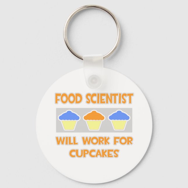 Food Scientist ... Will Work For Cupcakes Keychain (Front)