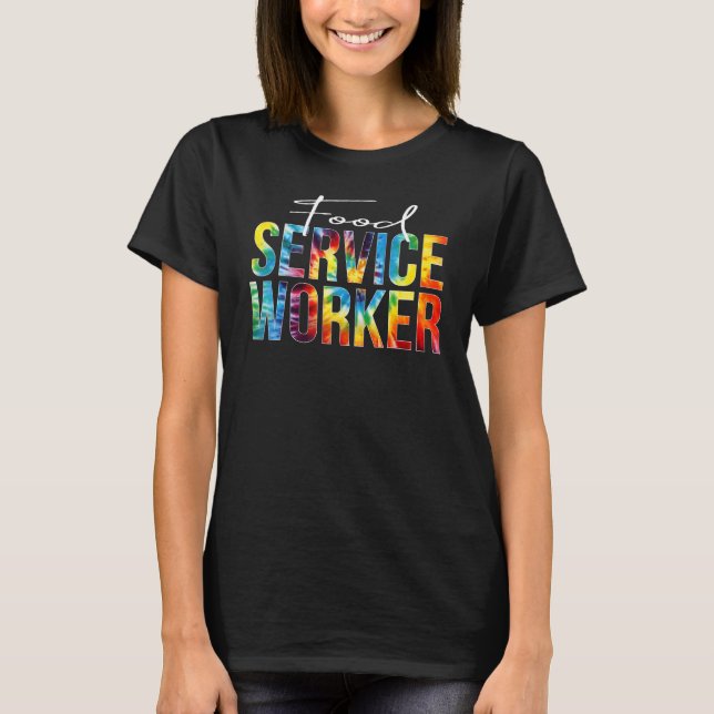 Food Service Worker Appreciation Day Tie Dye Women T-Shirt (Front)