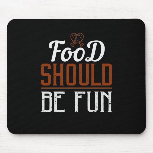 Food Should Be Fun Mouse Pad (Front)