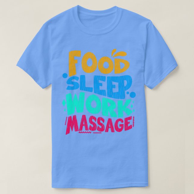 Food Sleep Work Massage T-Shirt (Design Front)