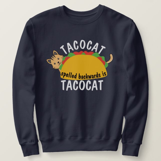 Food Tacocat Spelled Backward | Funny Taco Cat Mom Sweatshirt (Design Front)
