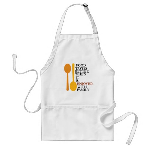 Food tastes better with family adult apron
