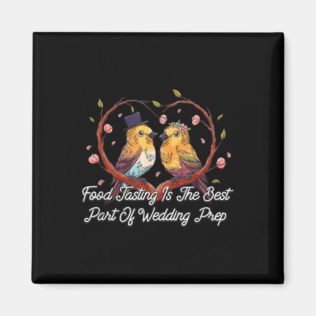 Food Tasting Best Part Of Wedding Prep Funny Weddi Magnet (Front)
