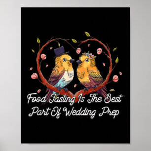 Food Tasting Best Part Of Wedding Prep Funny Weddi Poster