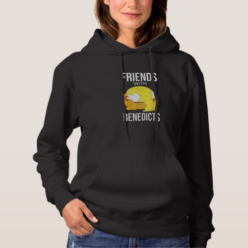 Food Text Quot Friends With Benedicts Quot Eggs Be Hoodie