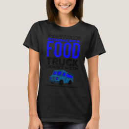 Food Trucks Food Truck Delicious Burger Gourmet Fo T-Shirt