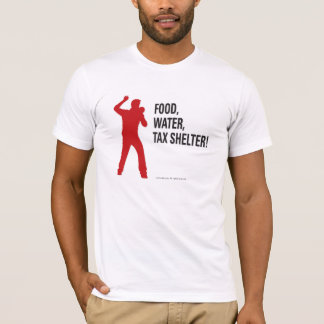 Food, Water, Tax Shelter! T-Shirt