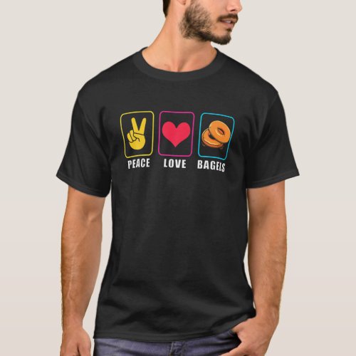 Foodie Bakery Baker Peace Love Bagels T_Shirt