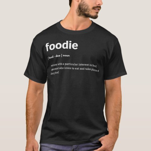 Foodie definition food lover T_Shirt